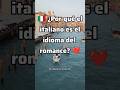 🇮🇹 ¿Por qué el italiano es el idioma del romance? ❤️ #rumboalafluidez #idiomas #datoscuriosos