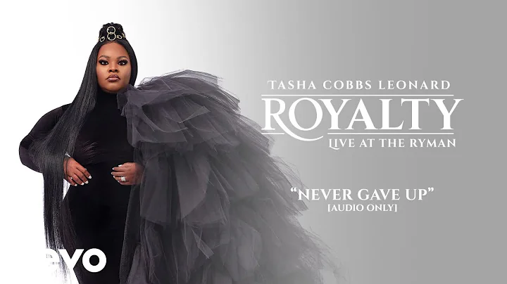 Tasha Cobbs Leonard - Never Gave Up (Audio / Live At The Ryman, Nashville, TN/202)