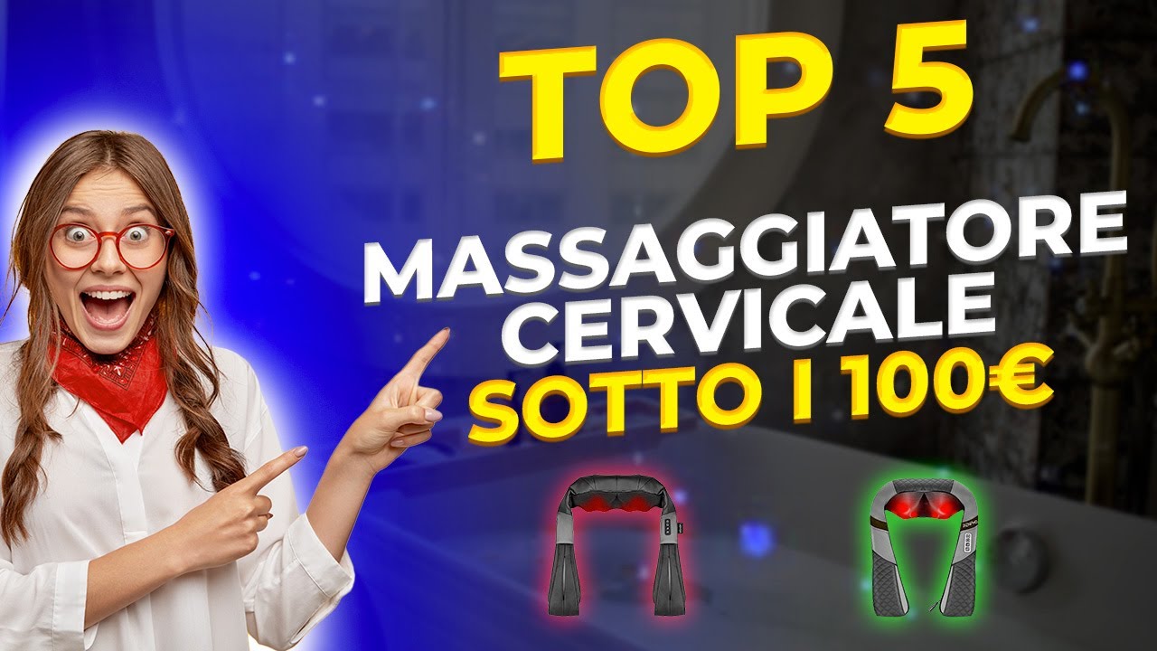 MASSAGGIATORE CERVICALE - I MIGLIORI A MENO DI 100 EURO!