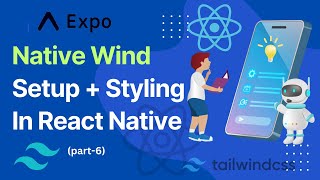 NativeWind Setup in Expo React Native |part-6 |  Ultimate Guide for React Native Styling