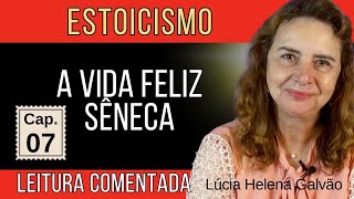 07-A VIDA FELIZ, de Sêneca - Leitura comentada do 7º capítulo - Lúcia Helena Galvão da Nova Acrópole