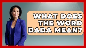 What Does The Word Dada Mean? - Graphic Design Nerd