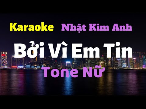 Karaoke Bởi Vì Em Tin - Nhật Kim Anh - Tone Nữ