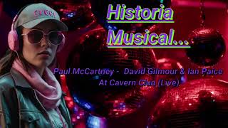 Paul McCartney - at Cavern Club with David Gilmour &amp; Ian Paice (Live)