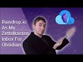 How I Use Raindrop.io As The Entry Point of My Zettelkasten Workflow In Obsidian