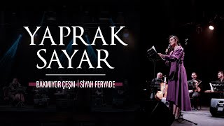 Video thumbnail of "Bakmıyor Çeşm-i Siyah Feryâde - Yaprak Sayar"