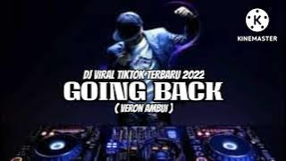 DJ VIRAL TIKTOK TERBARU 2022_GOING BACK_( VERON AMBUI )_NW R'MIX 🎶