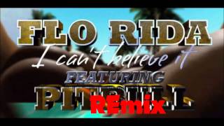 Flo Rida Can't Believe It feat Pitbull REMIX Resimi