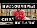 FISTO YAN ( tenir très ferme)