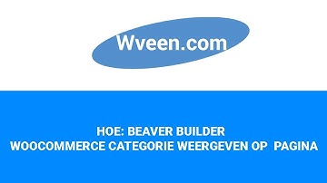 Hoe: Beaver Builder - Woocommerce categorie weergeven op  pagina