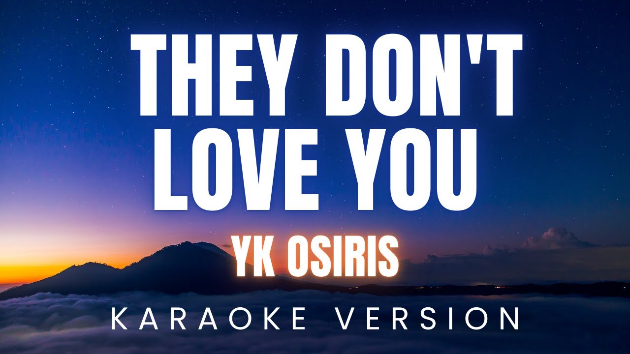 YK Osiris - They Don't Love You | KARAOKE Version - YouTube