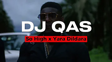 So High x Yara Dildara | DJ Qas