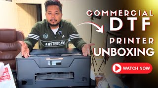 Commercial DTF Printer UNBOXING !