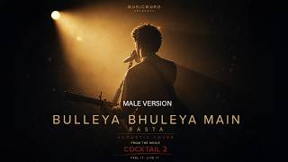 Bulleya Bhuleya Main (Male Version) | Samaya | Shahid K, Kriti S, Rashmika | Cocktail 2 | DesiFusion