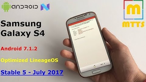 Samsung Galaxy S4 - July 2017 - Stable 5 LineageOS 7.1.2 + dirty flash. Android O on the S4?
