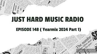 Just Hard Music Radio - Episode 148 (Yearmix 2024 Part1) #JHMR2024