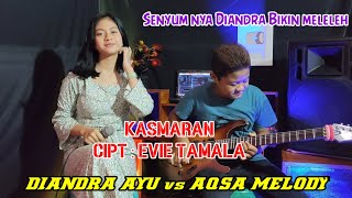 DIANDRA AYU feat AQSA MELODY ~ KASMARAN ~ Cover Evie Tamala Dangdut Original