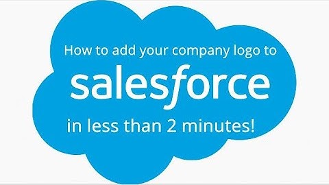 How to add your company logo to Salesforce in less than 2 minutes!