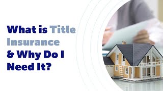 What is Title Insurance and Why Do I Need It?