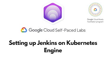 Setting up Jenkins on Kubernetes Engine |  Google Cloud Solutions I | QwikLabs -  [ GSP117 ]
