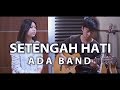 Setengah Hati - Ada Band | by Nadia & Yoseph (NY Cover)