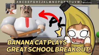 Banana Cat Plays Great School Breakout Obby