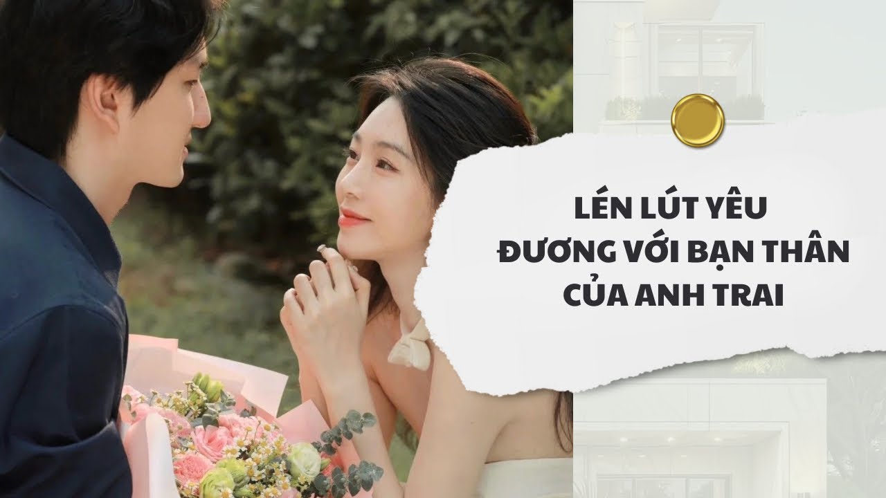 [Audio] Lén Lút Yêu Đương Với Bạn Thân Của Anh Trai | Mắc Cỡ Audio