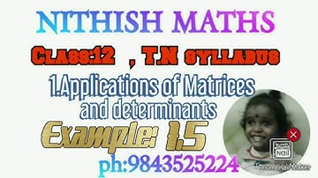 Class:12, Example 1.5, chapter 1.Applications of matrices and determinants, NITHISH MATHS