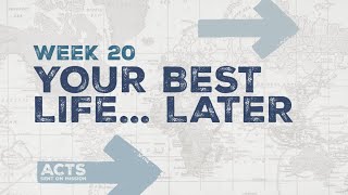 Your Best Life...Later (Acts)| Pastor Patrick Miller