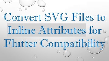 Convert SVG Files to Inline Attributes for Flutter Compatibility