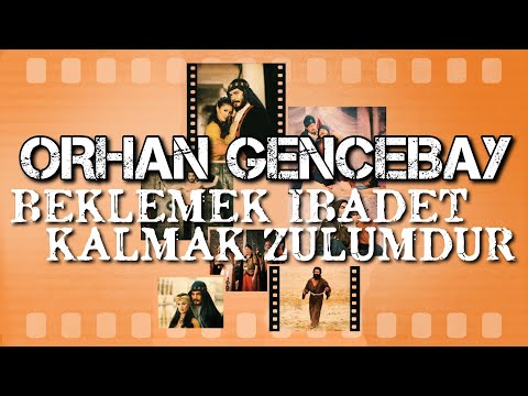 Beklemek İbadet Kalmak Zulümdür - Orhan Gencebay