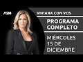Viviana con Vos - Programa completo (15/12/2021)