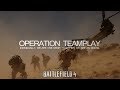 BF4: OPERATION TEAMPLAY