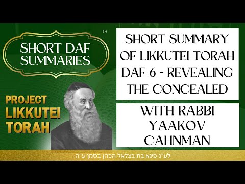 Short Summary of Likkutei Torah Daf 6 - Revealing the Concealed w/ Rabbi Yaakov Cahnman