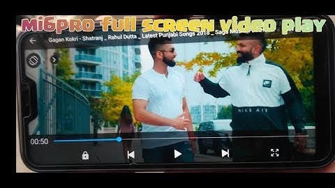 Mi 6 pro notch display video play // full screen video play