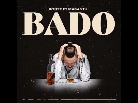 Ronze Ft Mabantu - Bado(Audio lyrics)