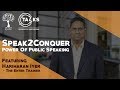 Speak2Conquer-Power of Public Speaking | Hariharan Iyer