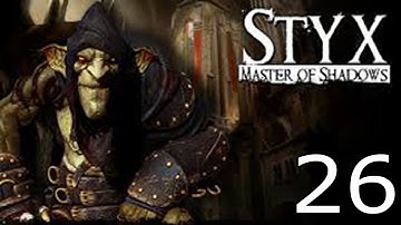 Styx Master of Shadows part 26 Sick experiment