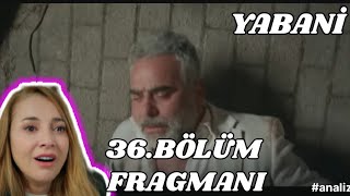 Yabani 36.Bölüm Fragmanı ,serhan'ın beklenen sonu geldi