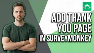 How To Add Thank You Page In SurveyMonkey (Quick Guide)
