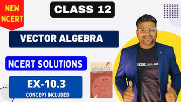 Chapter 10 Vector Algebra NCERT Solutions I EX 10.3 I New NCERT Solutions Class 12 I Class 12 I A4S