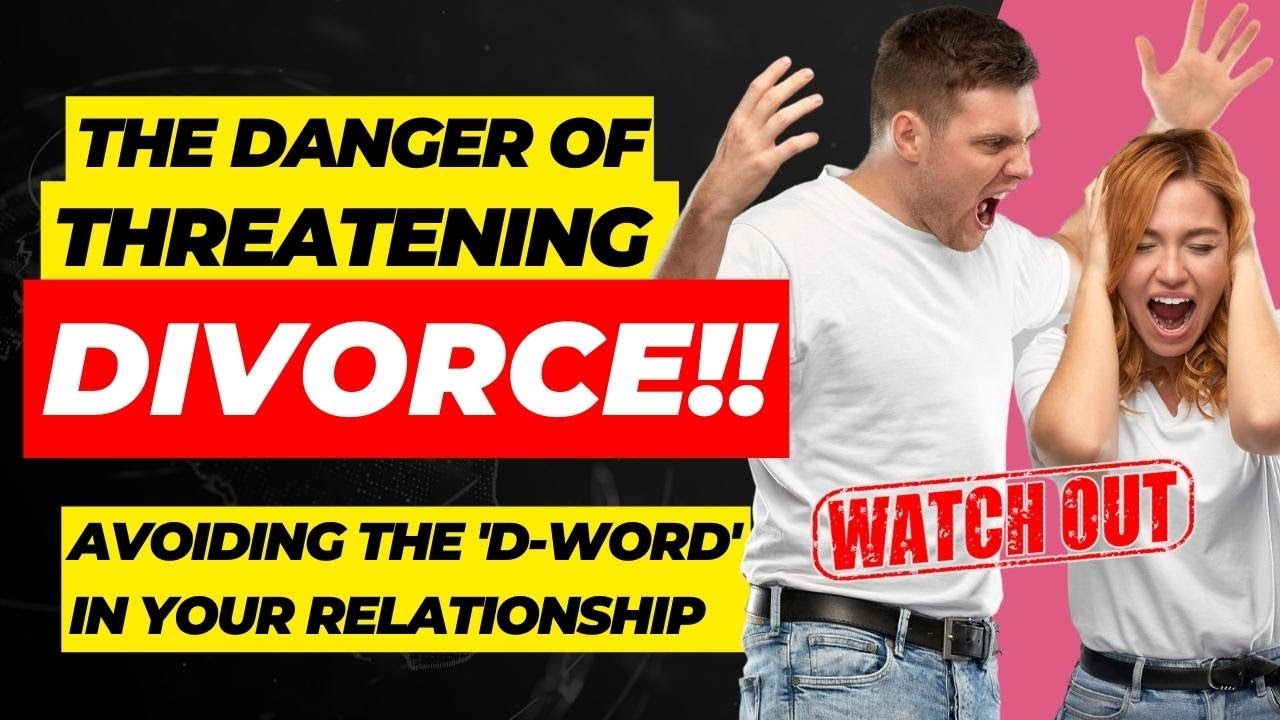 The Danger of Threatening Divorce. How To Keeping Divorce Out of the