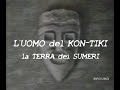 L'uomo del Kon-Tiki: la terra dei Sumeri  "Iraq..."