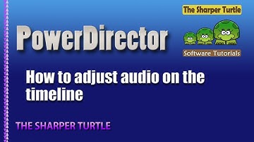 Power Director - How to adjust audio on the timeline