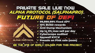 Alpha Protocol | 99,999.9% Fix APY + 10% BUSD Rewards + Up to 5% MAX Sell/Day | The Next Future Defi