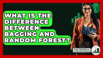 What Is The Difference Between Bagging And Random Forest? - The Friendly Statistician