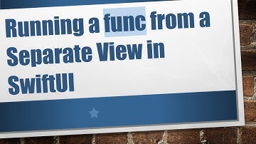 Running a func from a Separate View in SwiftUI