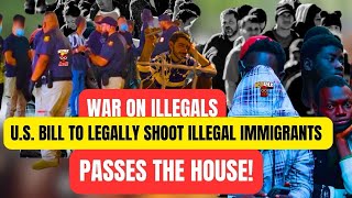 WAR ON ILLEGALS? U.S. House PASSES BiLL that will make it OPEN SEASON on immigrants CROSSING BORDER