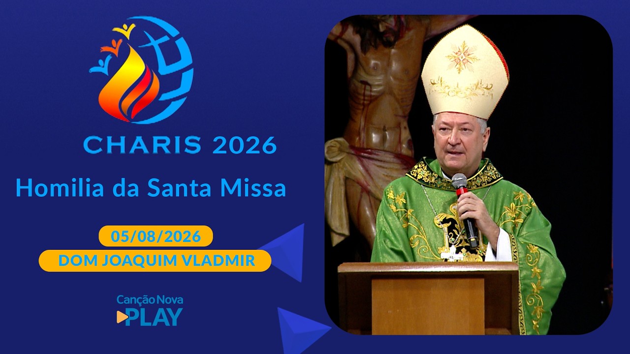 Homilia da Santa Missa Charis Brasil 2026 - Dom Joaquim Vladimir - 05/08/2026