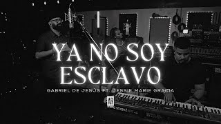 Ya No Soy Esclavo - Gabriel De Jesus Ft. Jessie Marie Gracia